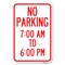 Signmission No Parking 7-00 Am to 6-00 Pm Heavy-Gauge Aluminum Sign, 12" x 18", A-1218-23602 A-1218-23602 - alternate 1